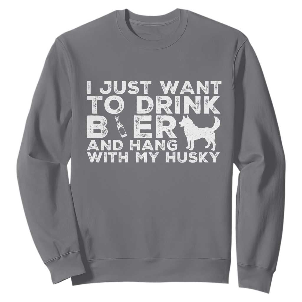 Drink Beer And Hang With My Husky Sweatshirt Funny Dog Lover TS12 Charcoal Print Your Wear