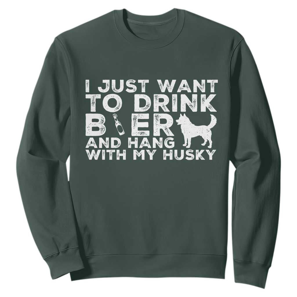 Drink Beer And Hang With My Husky Sweatshirt Funny Dog Lover TS12 Dark Forest Green Print Your Wear