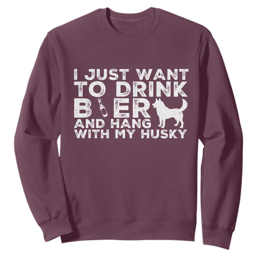 Drink Beer And Hang With My Husky Sweatshirt Funny Dog Lover TS12 Maroon Print Your Wear