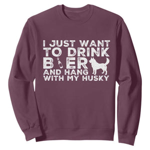Drink Beer And Hang With My Husky Sweatshirt Funny Dog Lover TS12 Maroon Print Your Wear
