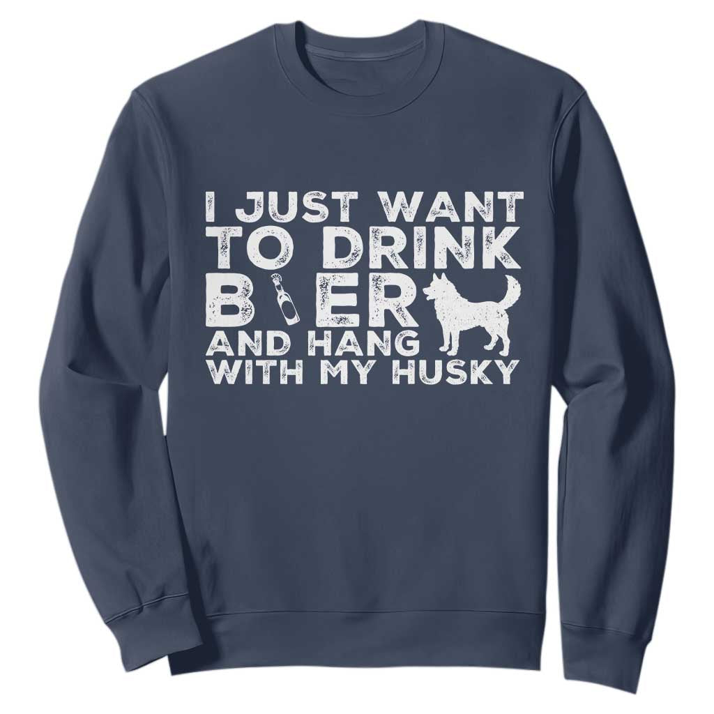 Drink Beer And Hang With My Husky Sweatshirt Funny Dog Lover TS12 Navy Print Your Wear