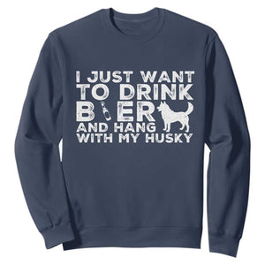 Drink Beer And Hang With My Husky Sweatshirt Funny Dog Lover TS12 Navy Print Your Wear