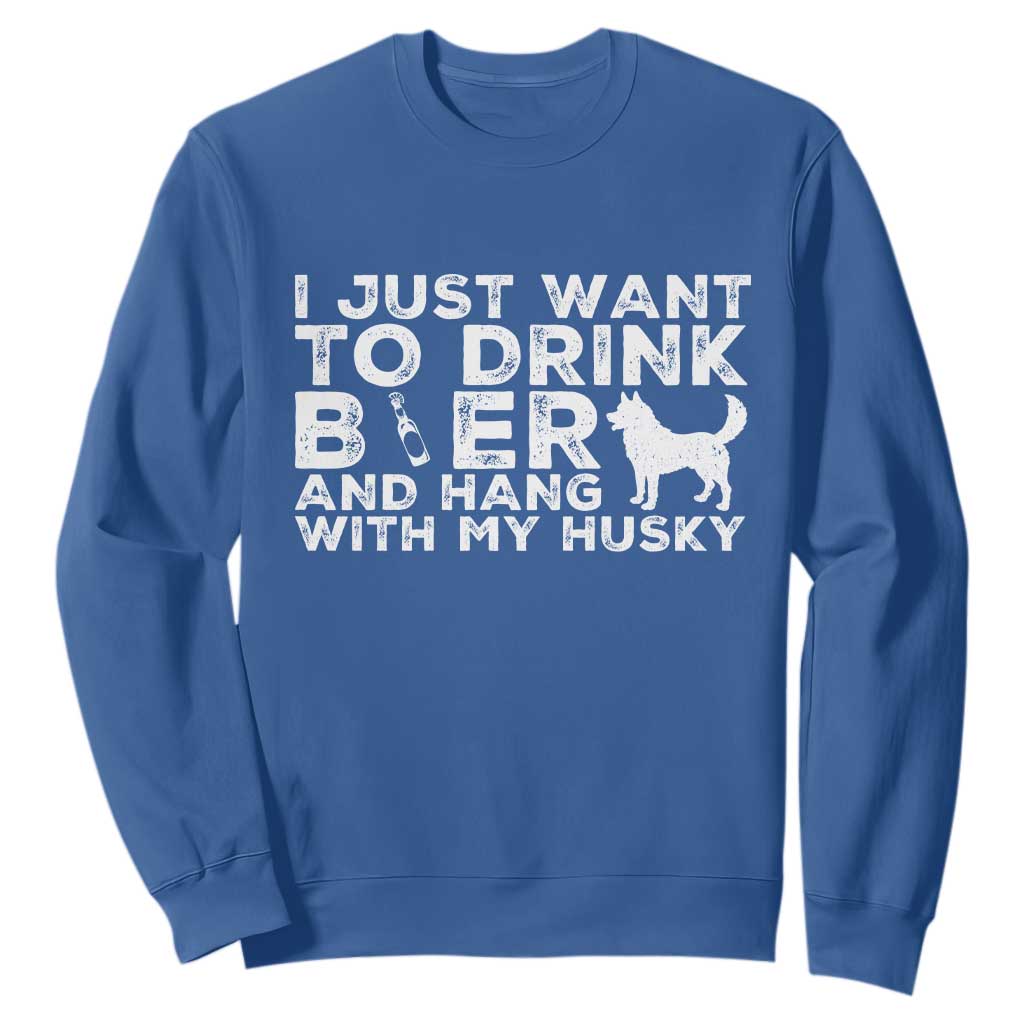 Drink Beer And Hang With My Husky Sweatshirt Funny Dog Lover TS12 Royal Blue Print Your Wear