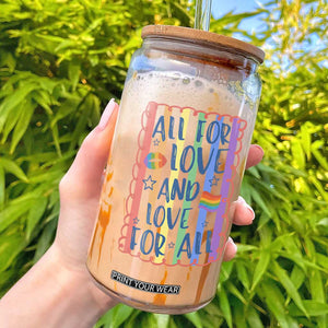 All For Love And Love For All Glass Can Pride Month LGBT Support TS12 White Print Your Wear