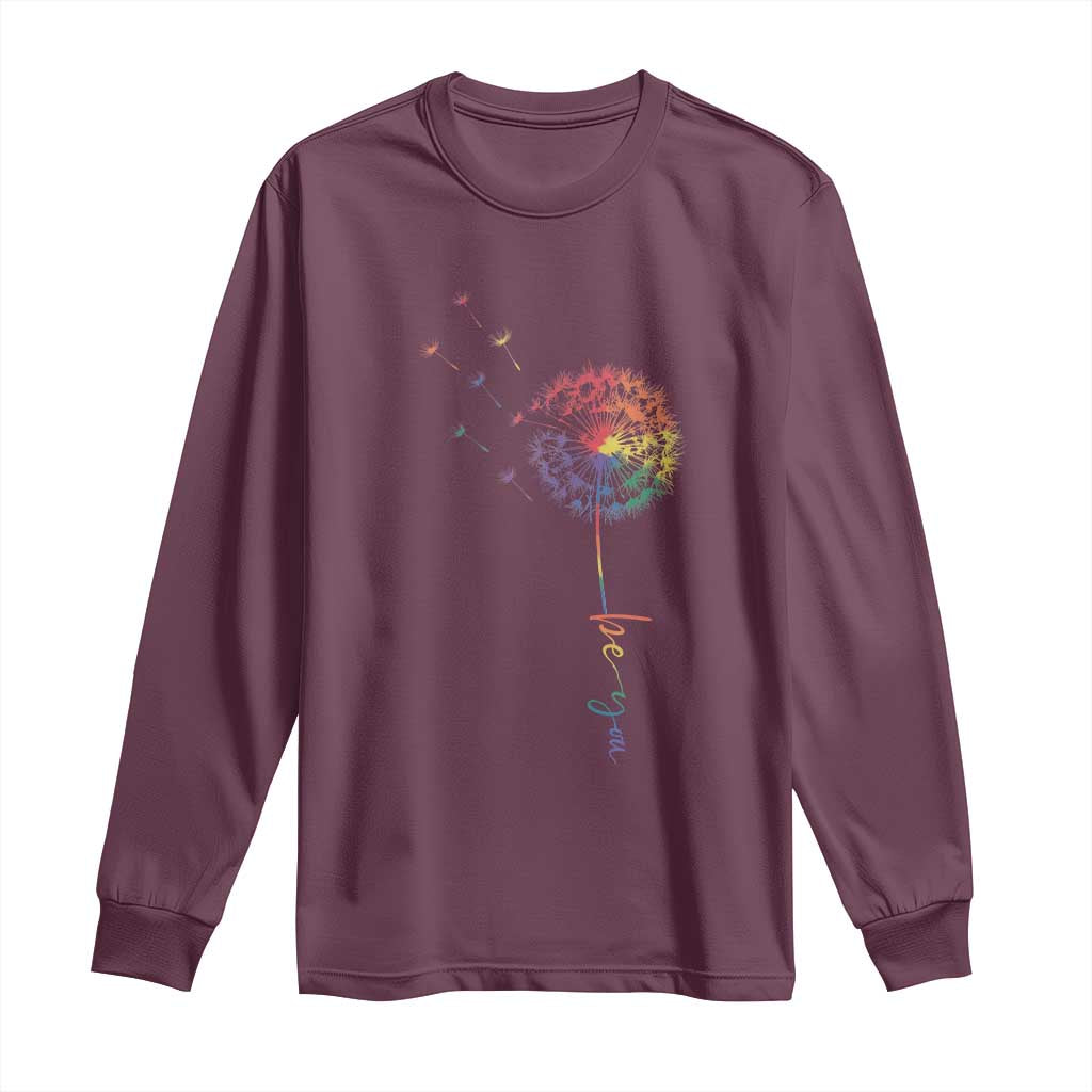 Be You LGBT Rainbow Dandelion Long Sleeve Shirt Pride Month Support TS12 Maroon Print Your Wear