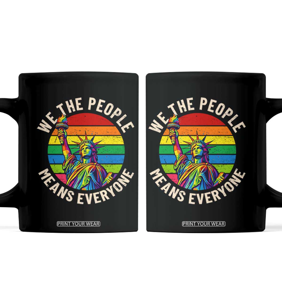 Rainbow Statue Of Liberty LGBTQ Pride Coffee Mug We The People Means Everyone TS12 Black Print Your Wear
