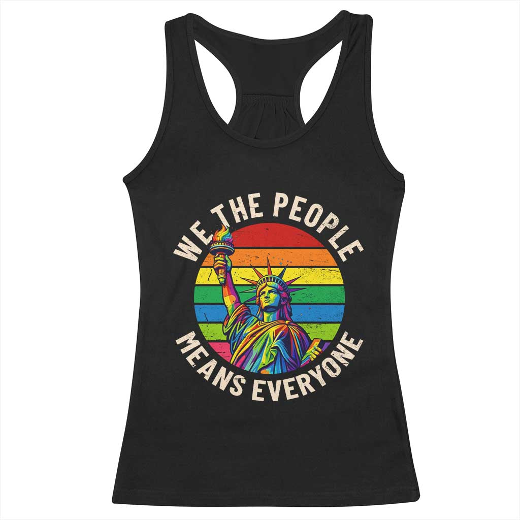 Rainbow Statue Of Liberty LGBTQ Pride Racerback Tank Top We The People Means Everyone TS12 Black Print Your Wear