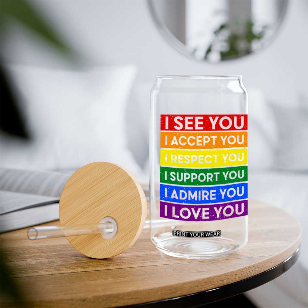 I See Accept Respect Support Admire Love You Glass Can LGBT Ally Pride Graphic TS12 Print Your Wear