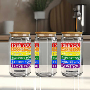 I See Accept Respect Support Admire Love You Glass Can LGBT Ally Pride Graphic TS12 Print Your Wear