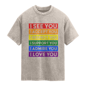 I See Accept Respect Support Admire Love You Washed Cotton T-Shirt LGBT Ally Pride Graphic