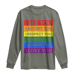 I See Accept Respect Support Admire Love You Long Sleeve Shirt LGBT Ally Pride Graphic TS12 Military Green Print Your Wear