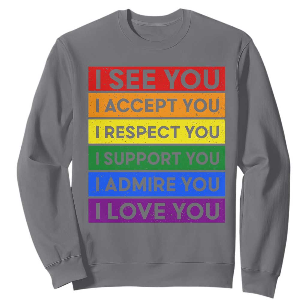 I See Accept Respect Support Admire Love You Sweatshirt LGBT Ally Pride Graphic TS12 Charcoal Print Your Wear