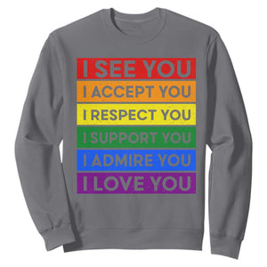 I See Accept Respect Support Admire Love You Sweatshirt LGBT Ally Pride Graphic TS12 Charcoal Print Your Wear