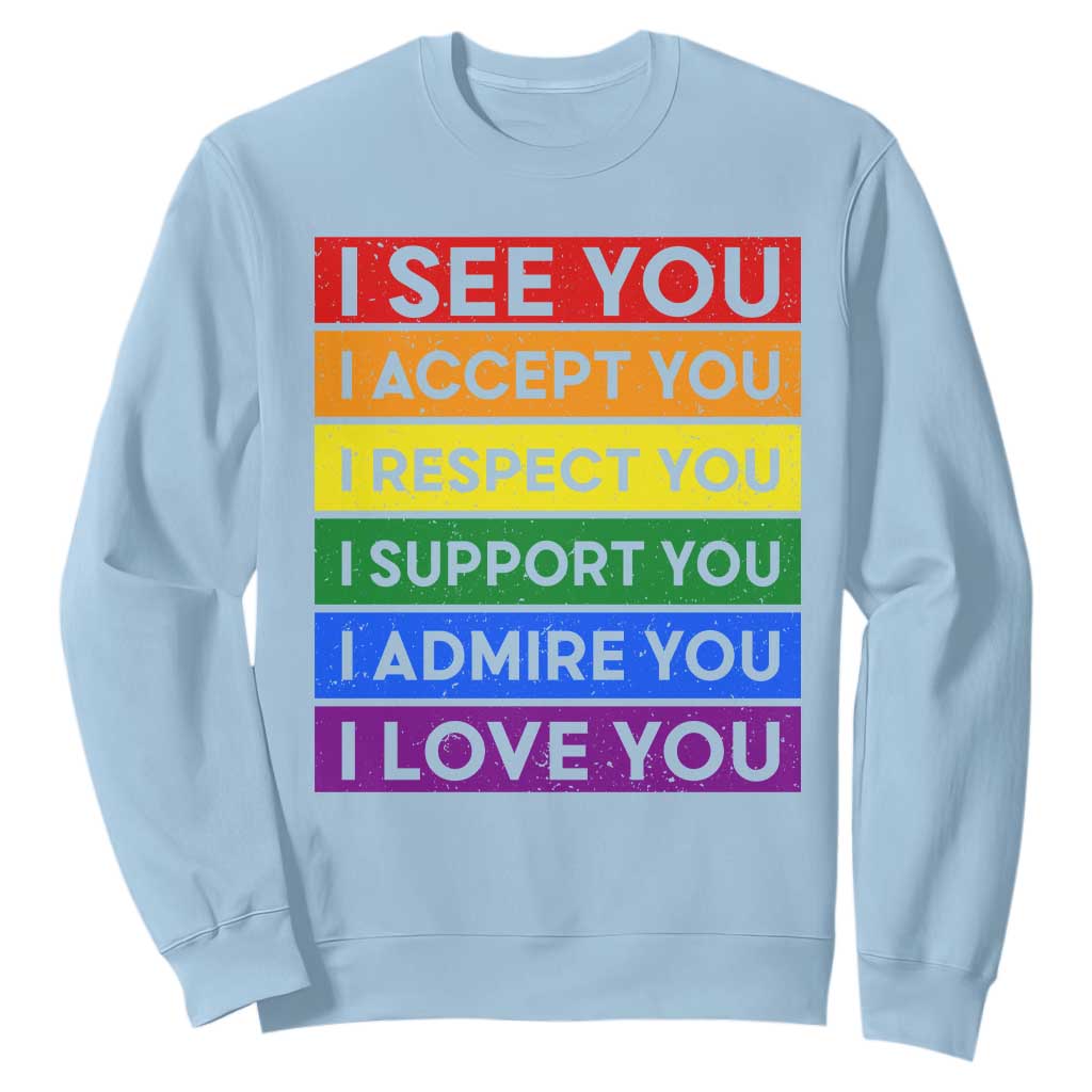 I See Accept Respect Support Admire Love You Sweatshirt LGBT Ally Pride Graphic TS12 Light Blue Print Your Wear