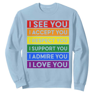 I See Accept Respect Support Admire Love You Sweatshirt LGBT Ally Pride Graphic TS12 Light Blue Print Your Wear