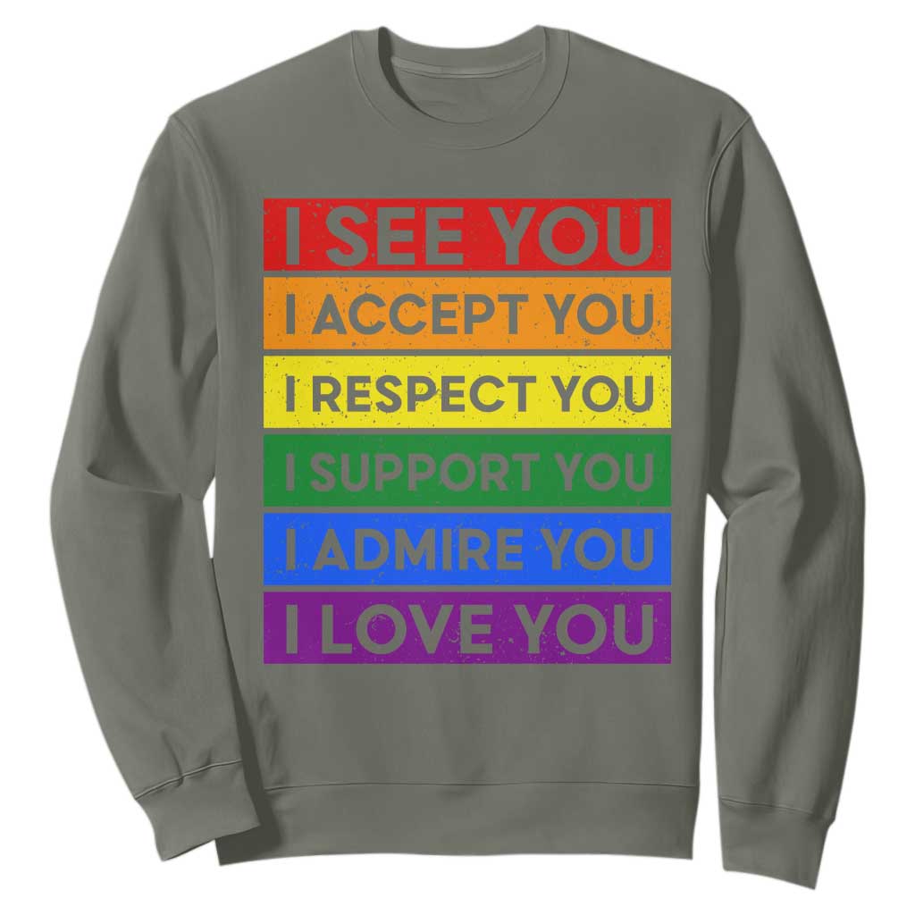 I See Accept Respect Support Admire Love You Sweatshirt LGBT Ally Pride Graphic TS12 Military Green Print Your Wear