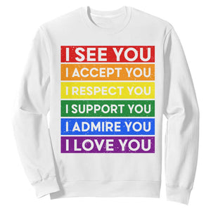 I See Accept Respect Support Admire Love You Sweatshirt LGBT Ally Pride Graphic TS12 White Print Your Wear