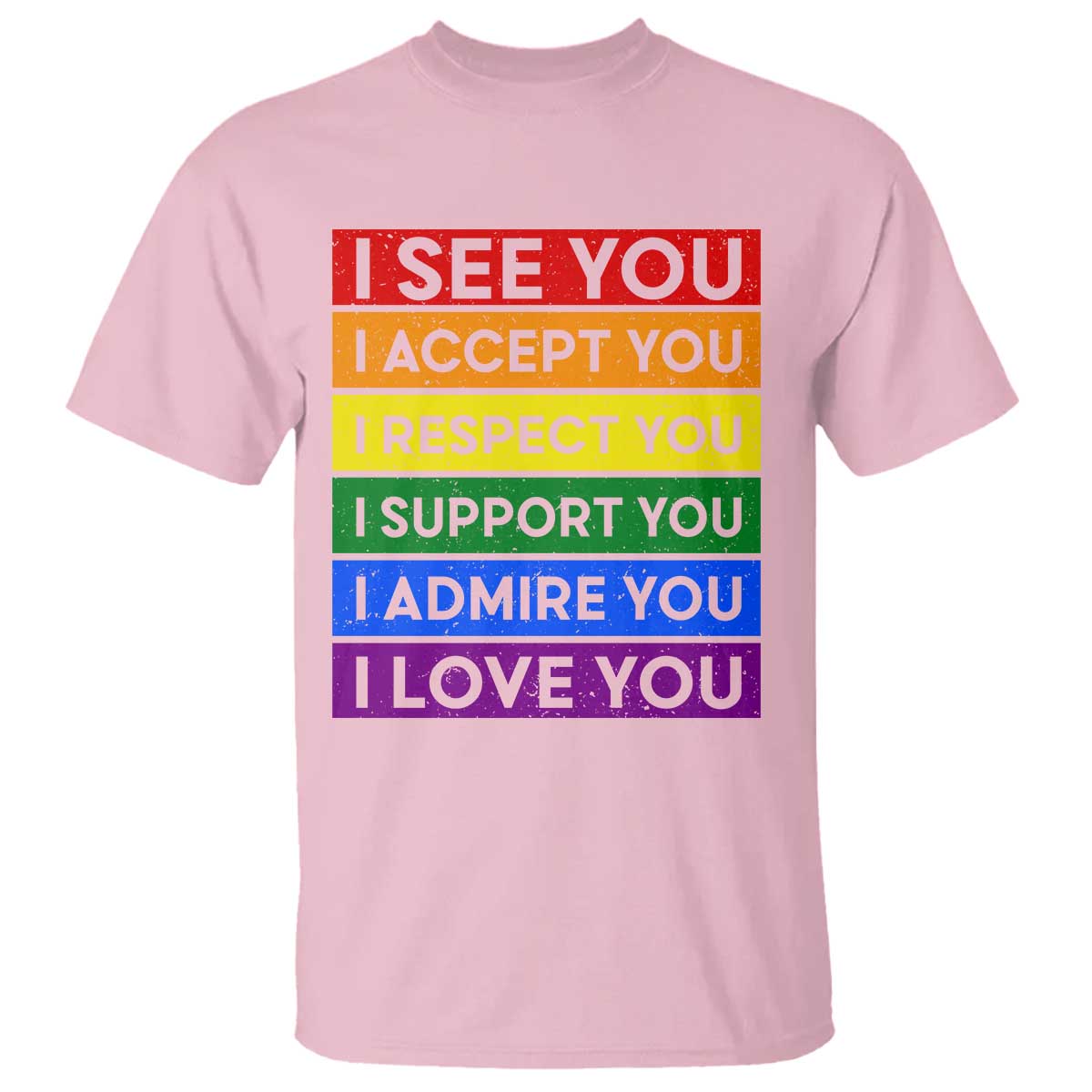 I See Accept Respect Support Admire Love You T Shirt LGBT Ally Pride Graphic TS12 Light Pink Print Your Wear