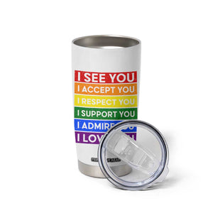 I See Accept Respect Support Admire Love You Tumbler Cup LGBT Ally Pride Graphic TS12 Print Your Wear