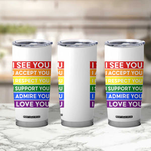 I See Accept Respect Support Admire Love You Tumbler Cup LGBT Ally Pride Graphic TS12 Print Your Wear