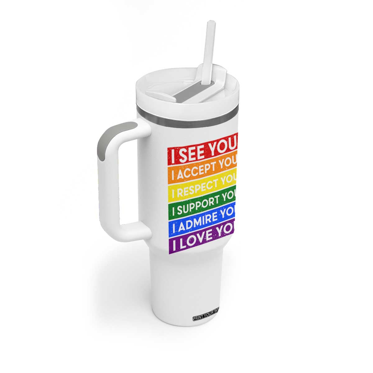 I See Accept Respect Support Admire Love You Tumbler With Handle LGBT Ally Pride Graphic TS12 Print Your Wear