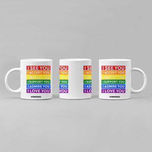 I See Accept Respect Support Admire Love You Coffee Mug LGBT Ally Pride Graphic TS12 Print Your Wear