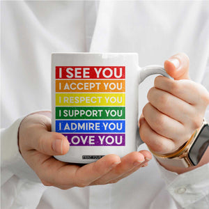 I See Accept Respect Support Admire Love You Coffee Mug LGBT Ally Pride Graphic TS12 Print Your Wear
