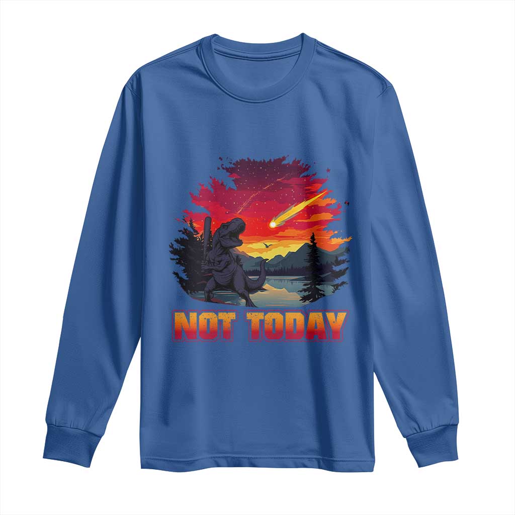 Funny Dinosaur Baseball Meteorite Long Sleeve Shirt Not Today TS12 Royal Blue Print Your Wear