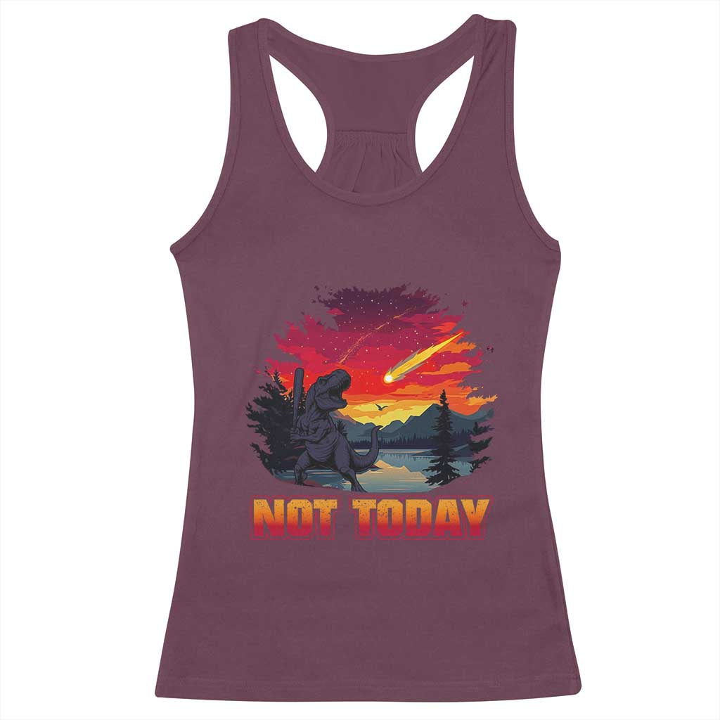 Funny Dinosaur Baseball Meteorite Racerback Tank Top Not Today TS12 Maroon Print Your Wear