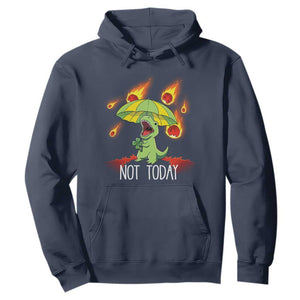 Dinosaur Meteor Shower Astronomy Humor Hoodie Not Today TS12 Navy Print Your Wear