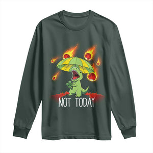 Dinosaur Meteor Shower Astronomy Humor Long Sleeve Shirt Not Today TS12 Dark Forest Green Print Your Wear