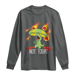 Dinosaur Meteor Shower Astronomy Humor Long Sleeve Shirt Not Today TS12 Dark Heather Print Your Wear