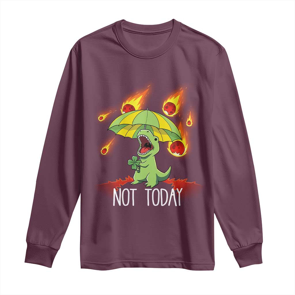 Dinosaur Meteor Shower Astronomy Humor Long Sleeve Shirt Not Today TS12 Maroon Print Your Wear