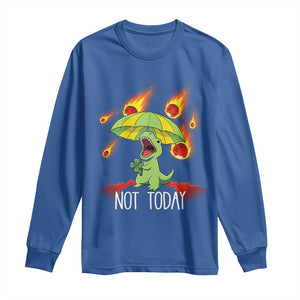 Dinosaur Meteor Shower Astronomy Humor Long Sleeve Shirt Not Today TS12 Royal Blue Print Your Wear