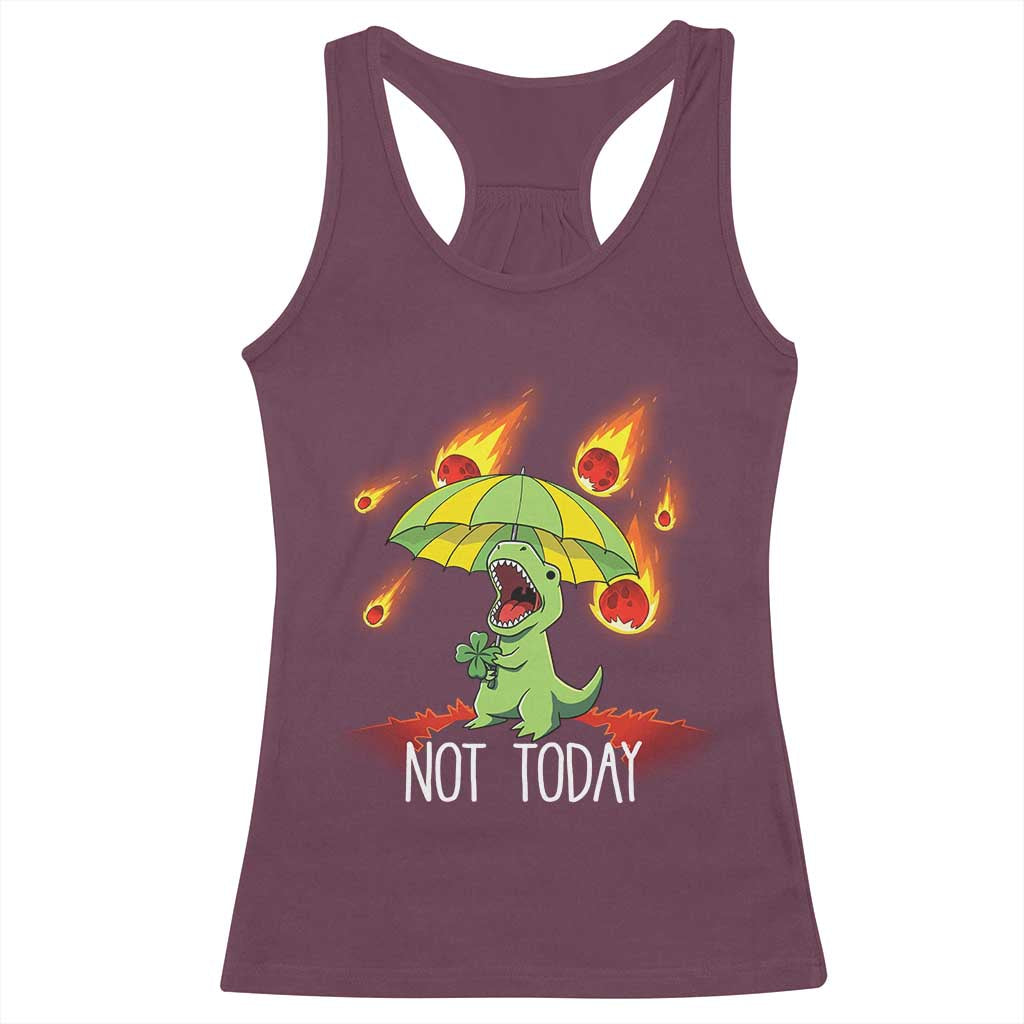 Dinosaur Meteor Shower Astronomy Humor Racerback Tank Top Not Today TS12 Maroon Print Your Wear