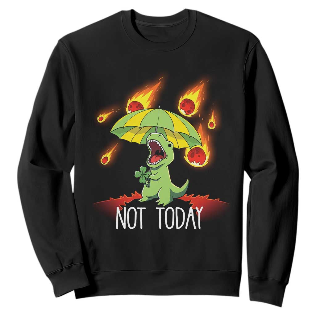 Dinosaur Meteor Shower Astronomy Humor Sweatshirt Not Today TS12 Black Print Your Wear