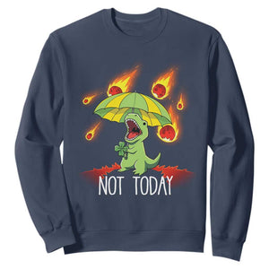Dinosaur Meteor Shower Astronomy Humor Sweatshirt Not Today TS12 Navy Print Your Wear