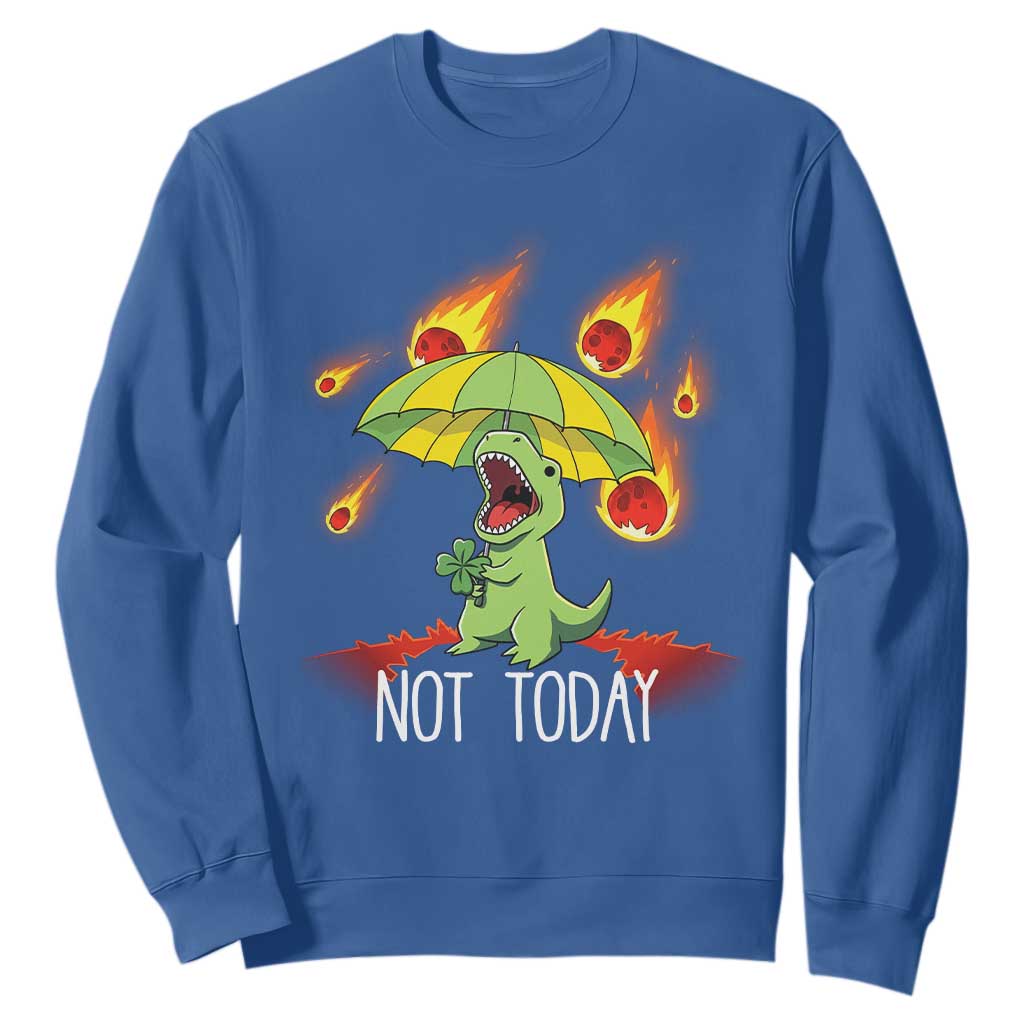 Dinosaur Meteor Shower Astronomy Humor Sweatshirt Not Today TS12 Royal Blue Print Your Wear