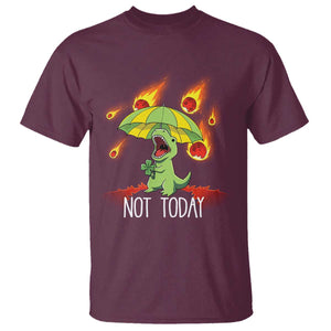 Dinosaur Meteor Shower Astronomy Humor T Shirt Not Today TS12 Maroon Print Your Wear