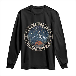 I Came For The Meteor Shower Long Sleeve Shirt Funny Astronomy Camping TS12 Black Print Your Wear