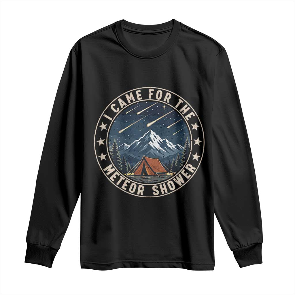 I Came For The Meteor Shower Long Sleeve Shirt Funny Astronomy Camping TS12 Black Print Your Wear