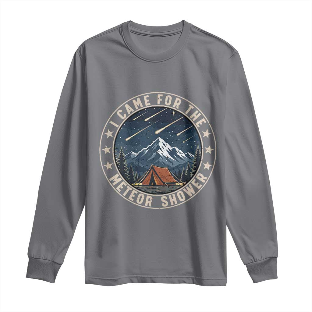 I Came For The Meteor Shower Long Sleeve Shirt Funny Astronomy Camping TS12 Charcoal Print Your Wear