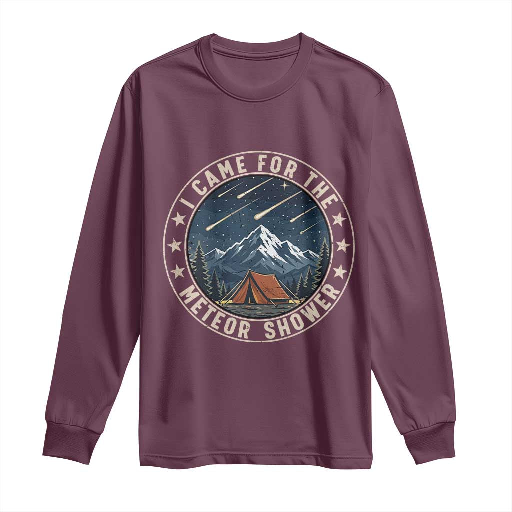 I Came For The Meteor Shower Long Sleeve Shirt Funny Astronomy Camping TS12 Maroon Print Your Wear