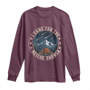 I Came For The Meteor Shower Long Sleeve Shirt Funny Astronomy Camping TS12 Maroon Print Your Wear