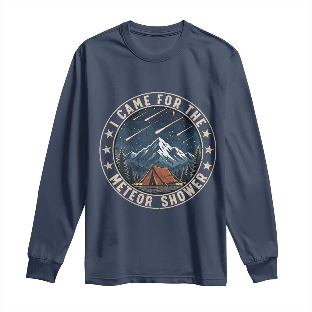 I Came For The Meteor Shower Long Sleeve Shirt Funny Astronomy Camping TS12 Navy Print Your Wear