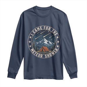 I Came For The Meteor Shower Long Sleeve Shirt Funny Astronomy Camping TS12 Navy Print Your Wear