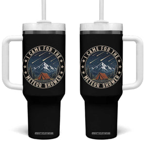 I Came For The Meteor Shower Tumbler With Handle Funny Astronomy Camping TS12 One Size: 40 oz Black Print Your Wear