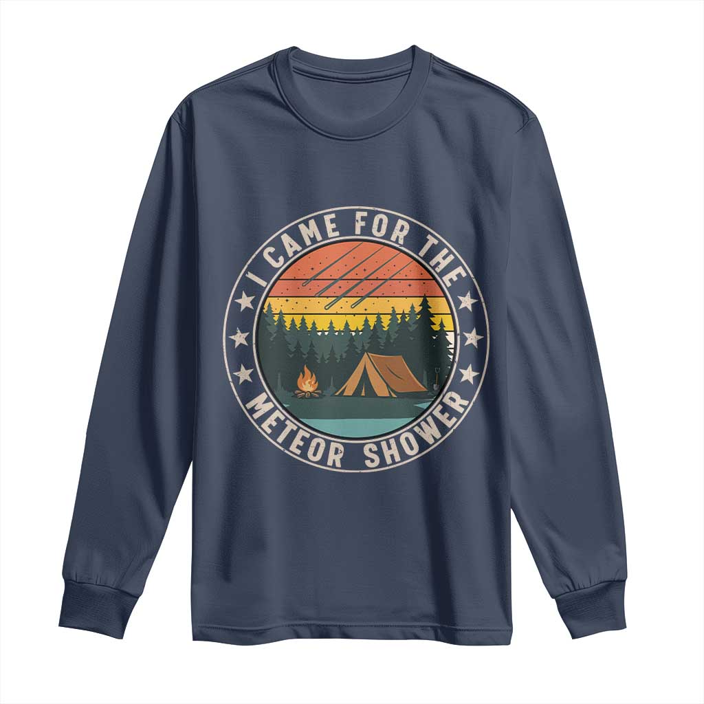 I Came For The Meteor Shower Long Sleeve Shirt Stargazer Camping Gift TS12 Navy Print Your Wear
