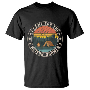 I Came For The Meteor Shower T Shirt Stargazer Camping Gift TS12 Black Print Your Wear