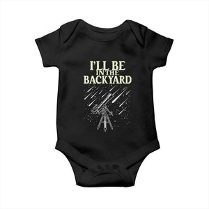 I'll Be In The Backyard Baby Onesie Funny Astronomy Stargazer TS12 Black Print Your Wear